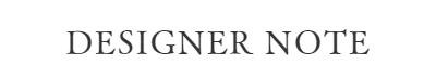DESIGNER NOTE